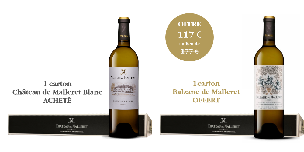 1 carton de Château de Malleret Blanc acheté = 1 carton de Balzane de Malleret offert